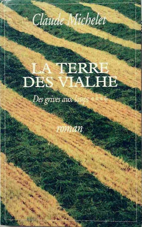 Livrenpoche : Des grives aux loups Tome IV : La terre des Viahle - Claude Michelet - Livre