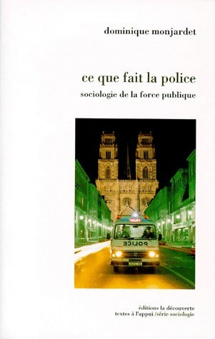 Livrenpoche : Ce que fait la police. Sociologie de la force publique - Dominique Monjardet - Livre