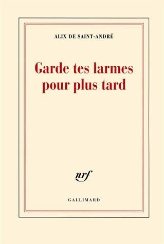 Garde tes larmes pour plus tard - Alix De Saint-André -  Blanche - Livre