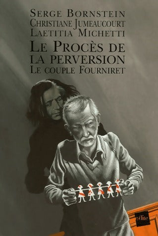 Le procès de la perversion : Le couple Fourniret - S. Bornstein - Livre
