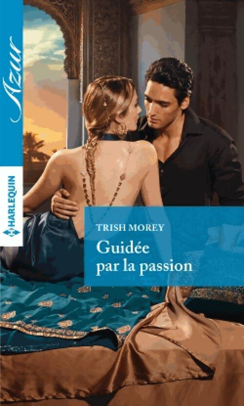 Guidée par la passion - Trish Morey - Livre