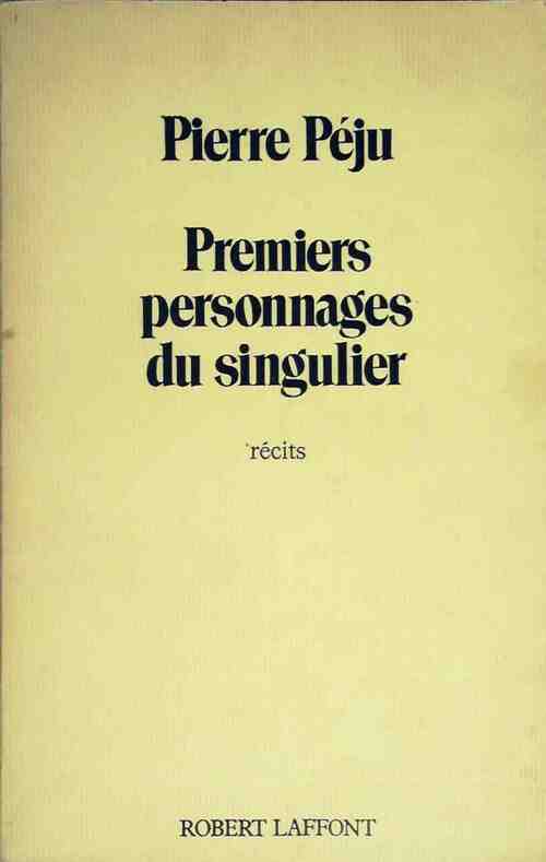Livrenpoche : Premiers personnages du singulier - Pierre Péju - Livre