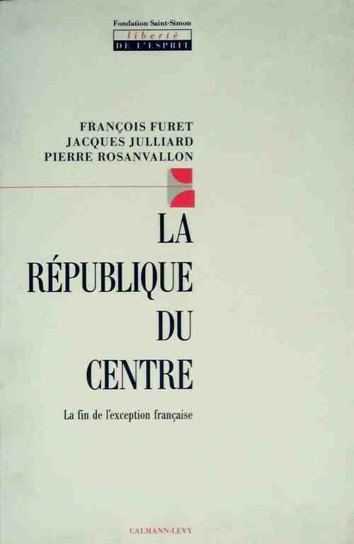Livrenpoche : La république du centre - Pierre Rosanvallon, Jacques Julliard, François Furet - Livre