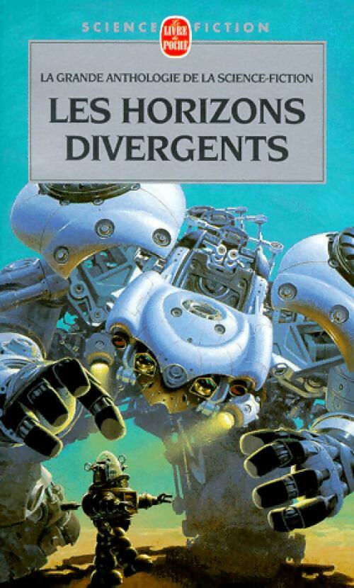 Livrenpoche : La grande anthologie de la Science-Fiction Tome V : Les horizons divergents - Collectif - Livre