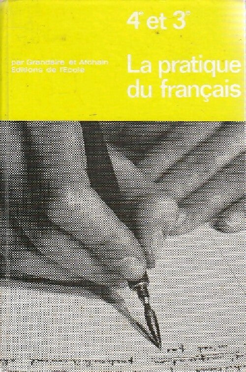 Livrenpoche : La pratique du français 4e et 3e - Grandsire - Livre
