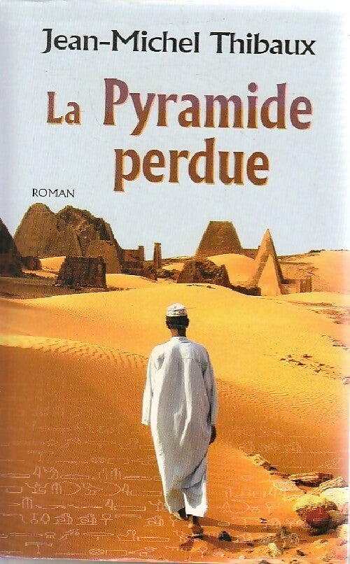Livrenpoche : La pyramide perdue - Jean-Michel Thibaux - Livre