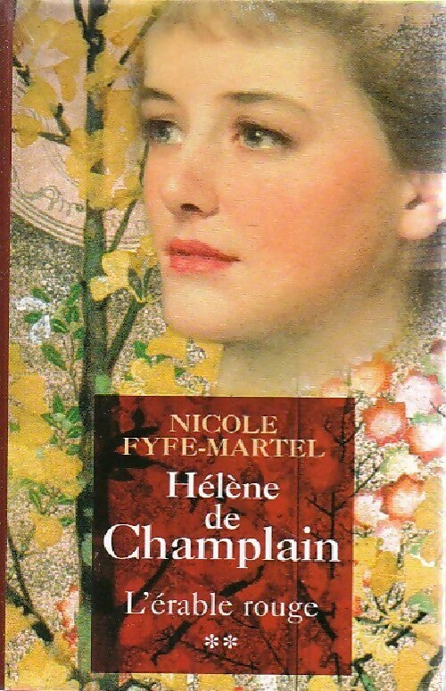 Livrenpoche : Helène de Champlin Tome II : L'érable rouge - Nicole Fyfe-Martel - Livre