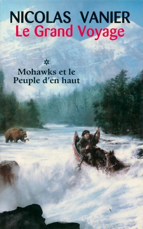 Livrenpoche : Le grand voyage Tome I : Mohawks et le peuple d'en haut - Nicolas Vanier - Livre