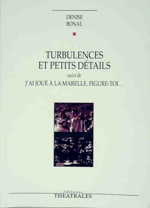 Livrenpoche : Turbulences et petits détails / J'ai joué à la marelle, figure-toi... - Denise Bonal - Livre
