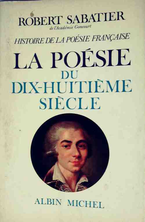 Livrenpoche : Histoire de la poésie française Tome IV : La Poésie du XVIIIe siècle - Robert Sabatier - Livre