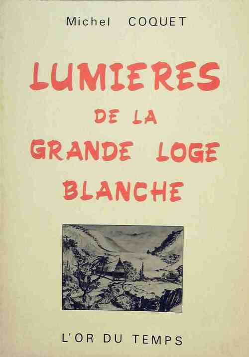 Livrenpoche : Lumières de la grande loge blanche - Michel Coquet - Livre