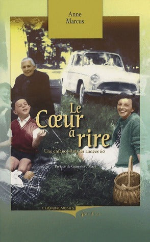 Livrenpoche : Le coeur à rire. Une enfance dans les années 60 - Anne Marcus - Livre