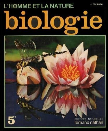 Biologie 5e - J. Escalier -  L'homme et la nature - Livre