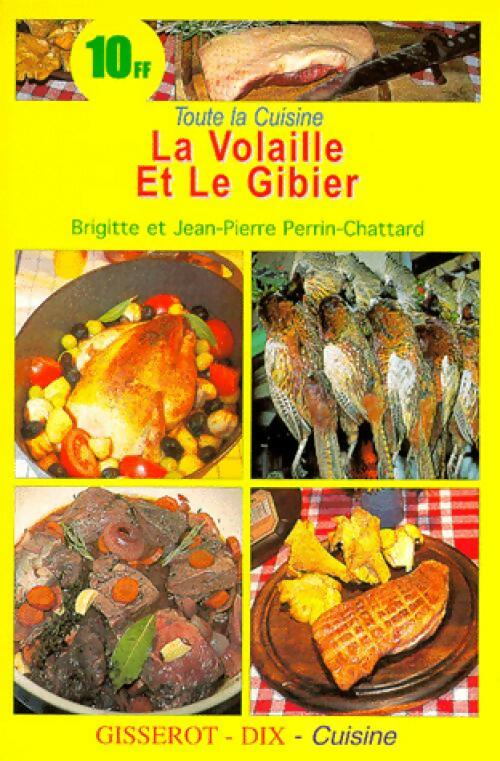 Livrenpoche : La volaille et le gibier - Brigitte Perrin-Chattard, Jean-Pierre Perrin-Chattard - Livre