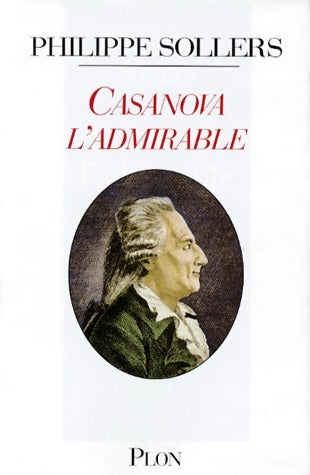 Livrenpoche : Casanova l'admirable - Philippe Sollers - Livre