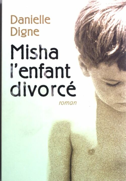 Livrenpoche : Misha : L'enfant divorcé - Danielle Digne - Livre