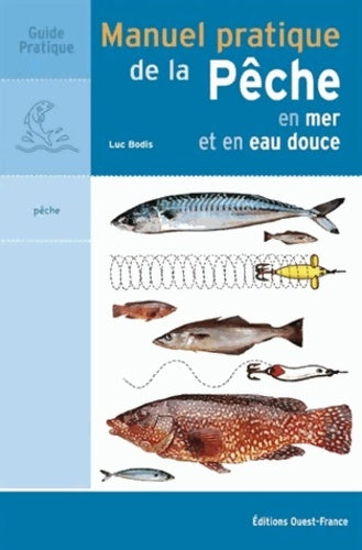 Livrenpoche : Manuel pratique de la pêche en mer et eau douce - Luc Bodis - Livre