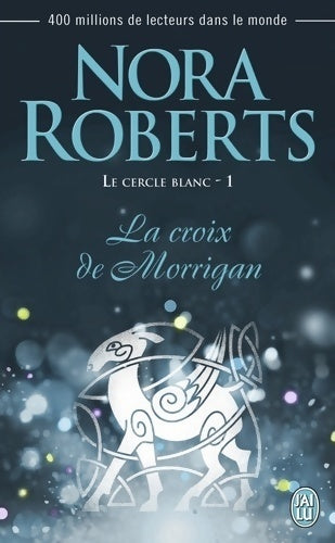 Livrenpoche : Le cercle blanc Tome I : La croix de Morrigan - Nora Roberts - Livre