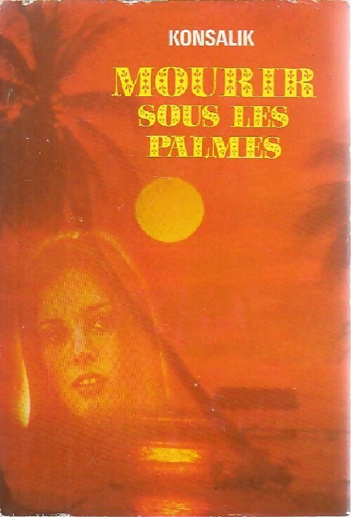 Livrenpoche : Mourir sous les palmes - Heinz G. Konsalik - Livre