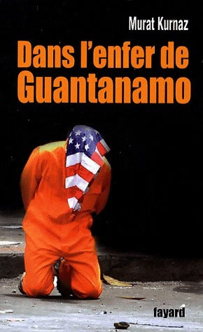 Livrenpoche : Dans l'enfer de Guantanamo - Murat Kurnaz - Livre