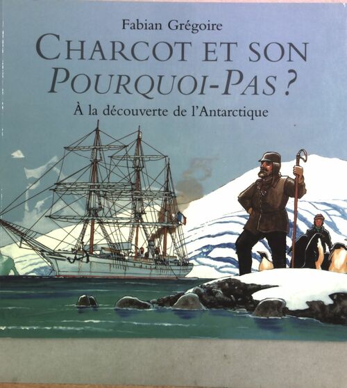 Livrenpoche : Charcot et son pourquoi pas - Fabian Grégoire - Livre
