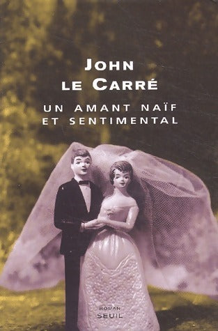 Livrenpoche : Un amant naïf et sentimental - John Le Carré - Livre