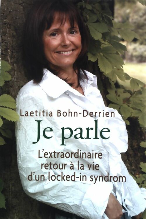 Livrenpoche : Je parle. L'Extraordinaire retour à la vie d'un locked-in syndrom - Laëtitia Bohn-Derrien - Livre