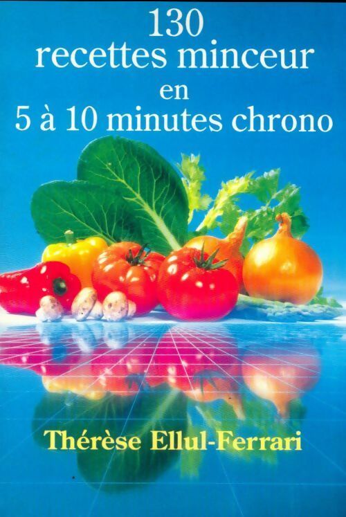 Livrenpoche : 130 recettes minceur en 5 à 10 minutes chrono - Thérèse Ellul-Ferrari - Livre