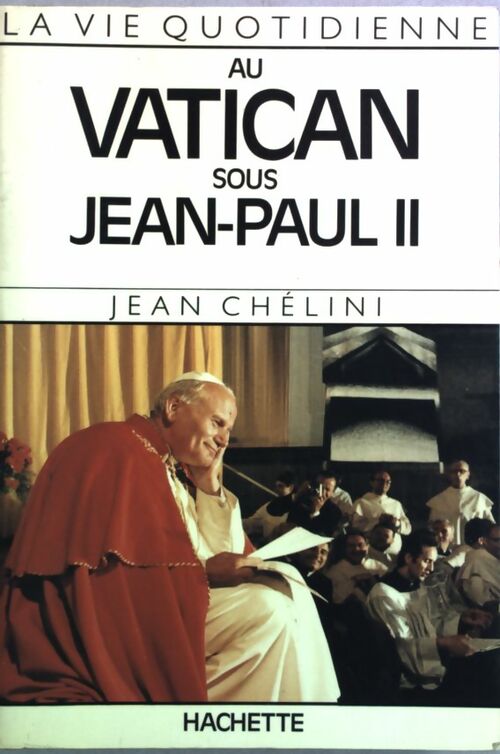 Livrenpoche : La vie quotidienne au Vatican sous Jean-Paul II - Jean Chélini - Livre