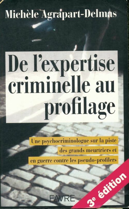 Livrenpoche : De l'expertise criminelle au profilage - Michèle Agrapart-Delmas - Livre