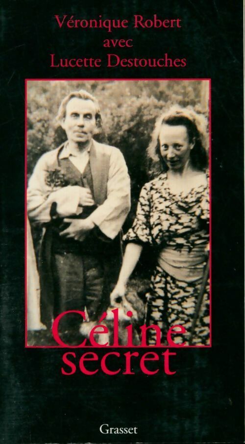 Livrenpoche : Céline secret - Lucette Destouches, Véronique Robert - Livre