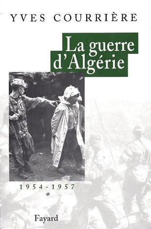 Livrenpoche : La guerre d'Algérie Tome I : 1954-1957 - Yves Courrière - Livre