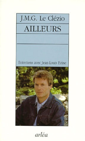Ailleurs - Jean-Marie Gustave Le Clézio -  Arléa GF - Livre