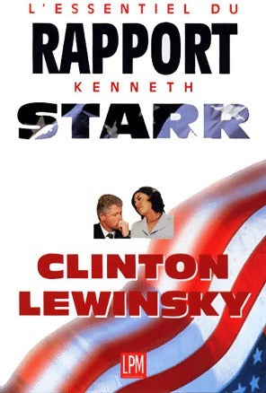 Livrenpoche : L'essentiel du rapport Kenneth Starr - Clinton Lewinsky - Livre