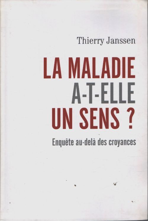 La maladie a-t-elle un sens ? - Thierry Janssen - Livre