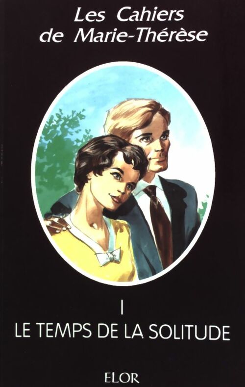 Livrenpoche : Les cahiers de Marie-Thérèse Tome I : Le temps de la solitude - Inconnu - Livre