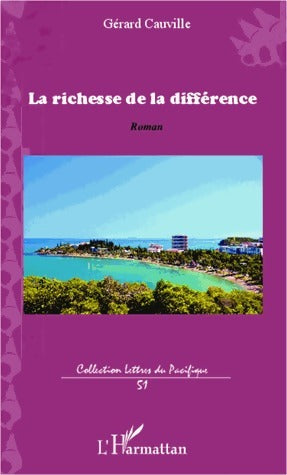 La richesse de la différence - Gérard Cauville -  Lettres du Pacifique - Livre