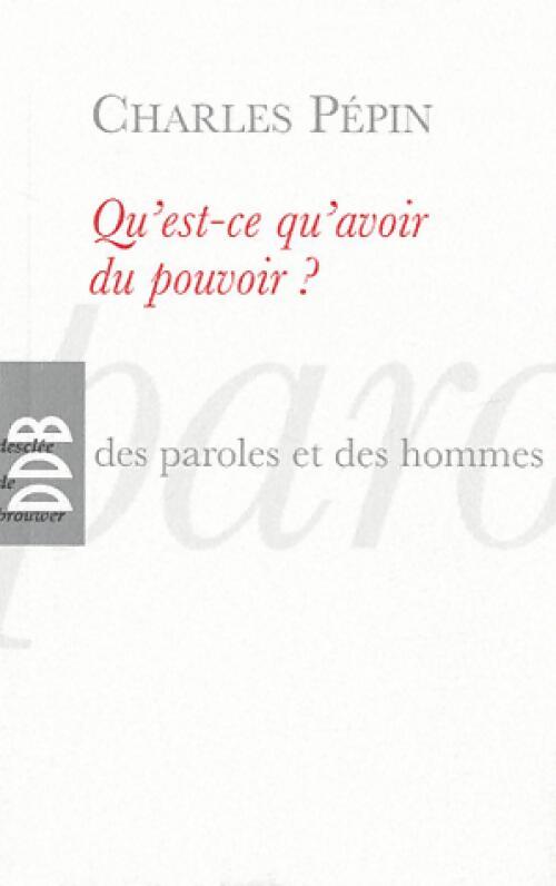 Qu'est-ce qu'avoir du pouvoir ? - Charles Pépin - Livre