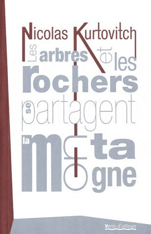 Livrenpoche : Les arbres et les rochers se partagent la montagne - Nicolas Kurtovitch - Livre