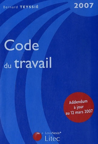 Livrenpoche : Code du travail 2007 - Bernard Teyssié - Livre