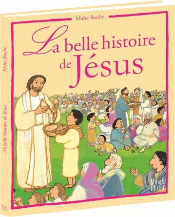 La belle histoire de Jésus - Maïte Roche - Livre