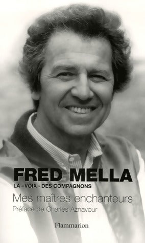 Livrenpoche : Mes maîtres enchanteurs - Fred Mella - Livre