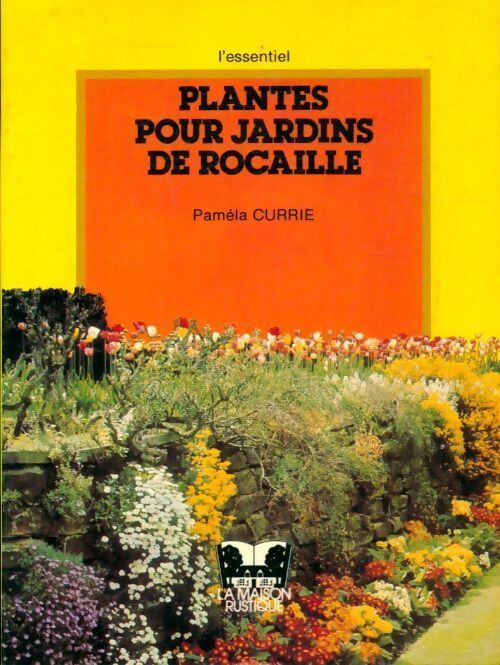 Plantes pour jardins de rocaille - Pamela Currie - Livre