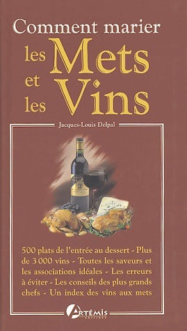 Comment marier les mets et les vins - Jacques-Louis Delpal -  Artémis GF - Livre