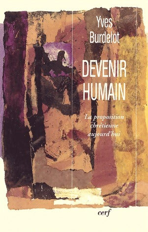 Livrenpoche : Devenir humain. La proposition chrétienne aujourd'hui - Yves Burdelot - Livre
