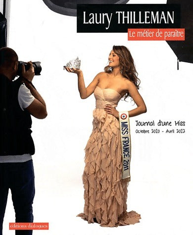 Livrenpoche : Le métier de paraître. Journal d'une miss : Octobre 2010-Avril 2012 - Laury Thilleman - Livre