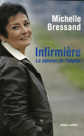 Livrenpoche : Infirmière. La passion de l'hôpital - Michelle Bressand - Livre
