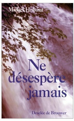 Livrenpoche : Ne désespère jamais - Michel Hubaut - Livre