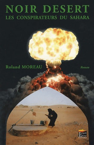 Livrenpoche : Noir désert. Les conspirateurs du Sahara - Roland Moreau - Livre