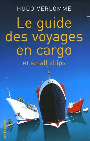 Livrenpoche : Le guide des voyages en cargo - Hugo Verlomme - Livre